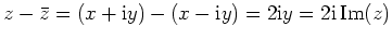 $ \mbox{$z - \bar z = (x + \mathrm{i}y) - (x - \mathrm{i}y) = 2\mathrm{i}y = 2\mathrm{i}\, {\operatorname{Im}}(z)$}$