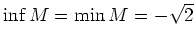 $ \mbox{$\inf M = \min M = -\sqrt{2}$}$