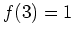 $ \mbox{$f(3) = 1$}$