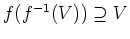 $ \mbox{$f(f^{-1}(V)) \supseteq V$}$