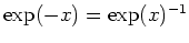 $ \mbox{$\exp(-x) = \exp(x)^{-1}$}$