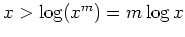 $ \mbox{$x > \log(x^m) = m\log x$}$