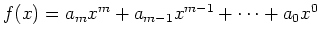 $ \mbox{$f(x) = a_m x^m + a_{m-1} x^{m-1} + \cdots + a_0 x^0$}$