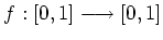 $ \mbox{$f : [0,1] \longrightarrow [0,1]$}$