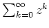 $ \mbox{$\sum_{k=0}^\infty z^k$}$