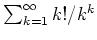 $ \mbox{$\sum_{k=1}^\infty k!/k^k$}$