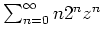 $ \mbox{$\sum_{n=0}^\infty n2^n z^n$}$