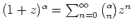 $ \mbox{$(1+z)^\alpha=\sum_{n=0}^\infty {\alpha\choose n} z^n$}$