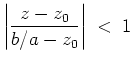 $ \mbox{$\displaystyle
\left\vert\frac{z-z_0}{b/a - z_0}\right\vert \; <\; 1
$}$