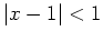 $ \mbox{$\vert x-1\vert<1$}$