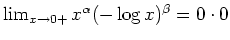 $ \mbox{$\lim_{x\to 0+} x^\alpha (-\log x)^\beta = 0\cdot 0$}$