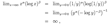 $ \mbox{$\displaystyle
\begin{array}{rcl}
\lim_{x\to \infty} x^\alpha (\log x)^...
...ha (-\log y)^{-\beta}\right)^{-1}\vspace*{2mm}\\
&=& \infty \;,
\end{array}$}$