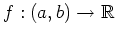 $ \mbox{$f:(a,b)\to\mathbb{R}$}$