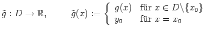 $ \mbox{$\displaystyle
\tilde{g}:D\to\mathbb{R},\hspace*{1cm} \tilde{g}(x):=\le...
...0\}$}$}}}\\
y_0 &{\mbox{f\uml ur {$\mbox{$x=x_0$}$}}}
\end{array}\right.
$}$