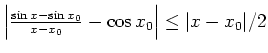 $ \mbox{$\left\vert\frac{\sin x-\sin x_0}{x-x_0}-\cos x_0\right\vert \leq \vert x-x_0\vert/2$}$