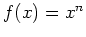 $ \mbox{$f(x) = x^n$}$