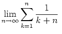 $ \mbox{$\displaystyle
\lim_{n\to\infty} \sum_{k = 1}^n \frac{1}{k+n}\;
$}$