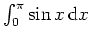 $ \mbox{$\int_0^\pi \sin x\, {\mbox{d}}x$}$