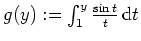 $ \mbox{$g(y) := \int_1^{y} \frac{\sin t}{t}\,{\mbox{d}}t$}$