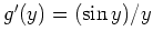 $ \mbox{$g'(y)=(\sin y)/y$}$