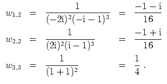 $ \mbox{$\displaystyle
\begin{array}{rclcl}
w_{1,2} & = & {\displaystyle\frac{1...
...style\frac{1}{(1+1)^2}} & = & {\displaystyle\frac{1}{4}}\; . \\
\end{array}$}$