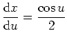 $ \mbox{${\displaystyle\frac{{\mbox{d}}x}{{\mbox{d}}u}} = {\displaystyle\frac{\cos u}{2}}$}$