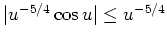 $ \mbox{$\vert u^{-5/4}\cos u\vert \leq u^{-5/4}$}$