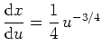 $ \mbox{${\displaystyle\frac{{\mbox{d}}x}{{\mbox{d}}u}} = {\displaystyle\frac{1}{4}}\, u^{-3/4}$}$