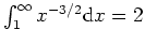 $ \mbox{$\int_1^\infty x^{-3/2}{\mbox{d}}x = 2$}$