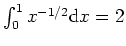 $ \mbox{$\int_0^1 x^{-1/2}{\mbox{d}}x = 2$}$