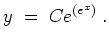 $ \mbox{$\displaystyle
y \;=\; C e^{(e^x)} \;.
$}$