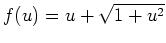 $ \mbox{$f(u)=u+\sqrt{1+u^2}$}$