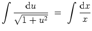 $ \mbox{$\displaystyle
\displaystyle\int {\displaystyle\frac{{\mbox{d}}u}{\sqrt{1+u^2}}} \;=\; \displaystyle\int {\displaystyle\frac{{\mbox{d}}x}{x}}
$}$