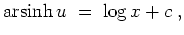 $ \mbox{$\displaystyle
{\mbox{arsinh}}\,u \;=\; \log x + c\;,
$}$