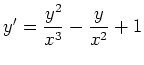 $ \mbox{$y'={\displaystyle\frac{y^2}{x^3}}-{\displaystyle\frac{y}{x^2}}+1$}$