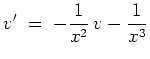 $ \mbox{$\displaystyle
v' \;=\; -{\displaystyle\frac{1}{x^2}}\,v-{\displaystyle\frac{1}{x^3}}
$}$