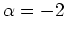 $ \mbox{$\alpha=-2$}$