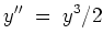 $ \mbox{$\displaystyle
y'' \; =\; y^3/2
$}$