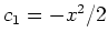 $ \mbox{$c_1 = -x^2/2$}$