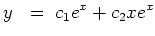 $ \mbox{$\displaystyle
y \;=\; c_1 e^x + c_2 x e^x
$}$