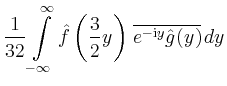 $\displaystyle \frac{1}{32} \int\limits_{-\infty}^\infty
\hat{f}\left(\frac{3}{2}y\right)\,\overline{e^{-\mathrm{i}y}\hat{g}(y)}\,dy$