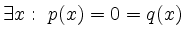 $ \exists x:\ p(x)=0=q(x)$