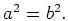 $ a^2 = b^2 .$