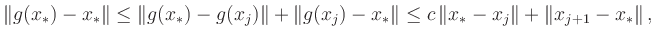 $\displaystyle \Vert g(x_*)-x_*\Vert\le\Vert g(x_*)-g(x_j)\Vert+\Vert g(x_j)-x_*\Vert\le
c\, \Vert x_*-x_{j}\Vert+\Vert x_{j+1}-x_*\Vert
\,,
$