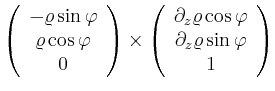 $\displaystyle \left(\begin{array}{c}
- \varrho \sin \varphi\\
\varrho \cos \va...
...rho \cos \varphi\\
\partial_z \varrho \sin \varphi\\
1 \\
\end{array}\right)$