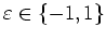 $ \varepsilon \in \{-1, 1\}$