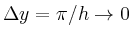 $ \Delta y=\pi/h\to 0$