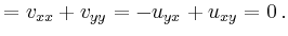 $\displaystyle =v_{xx}+v_{yy}=-u_{yx}+u_{xy}=0\,.$