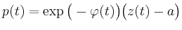 $\displaystyle p(t) = \exp\big(-\varphi(t)\big) \big(z(t)-a\big) $