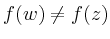 $ f(w)\ne f(z)$